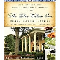The Blue Willow Inn Bible of Southern Cooking: 450 Essential Recipes Southerners Have Enjoyed for Generations The Blue Willow Inn Bible of Southern Cooking: 450 Essential Recipes Southerners Have Enjoyed for Generations Kindle Paperback Hardcover