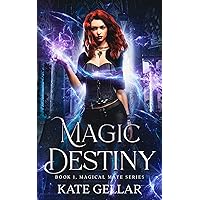 Magic Destiny: witch paranormal romance (Magical Mate Series Book 1)