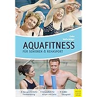 Aquafitness für Senioren und Rehasport Aquafitness für Senioren und Rehasport Paperback Kindle Edition
