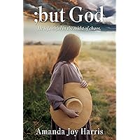 ;but God: He is faithful in the midst of chaos. ;but God: He is faithful in the midst of chaos. Kindle Paperback