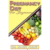 Pregnancy Diet for Beginners: A comprehensive list of Homemade and easy recipes for Pregnant Dogs! Pregnancy Diet for Beginners: A comprehensive list of Homemade and easy recipes for Pregnant Dogs! Kindle Paperback