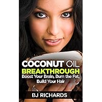 Coconut Oil Breakthrough: Boost Your Brain, Burn The Fat, Build Your Hair Coconut Oil Breakthrough: Boost Your Brain, Burn The Fat, Build Your Hair Kindle Audible Audiobook Paperback