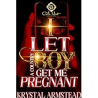 I Let A Country Boy Get Me Pregnant: An African American Romance I Let A Country Boy Get Me Pregnant: An African American Romance Kindle Paperback