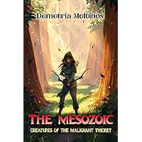 The Mesozoic: Creatures of the Malignant Thicket The Mesozoic: Creatures of the Malignant Thicket Kindle Hardcover Paperback