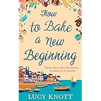 How to Bake a New Beginning: A feel-good heart-warming romance about family, love and food! How to Bake a New Beginning: A feel-good heart-warming romance about family, love and food! Kindle Audible Audiobook Paperback