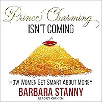 Prince Charming Isn’t Coming: How Women Get Smart About Money Prince Charming Isn’t Coming: How Women Get Smart About Money Audible Audiobook Paperback Kindle Hardcover Audio CD