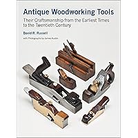 Antique Woodworking Tools: Their Craftsmanship from the Earliest Times to the Twentieth Century Antique Woodworking Tools: Their Craftsmanship from the Earliest Times to the Twentieth Century Hardcover
