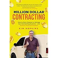 Million Dollar Contracting: How to Start, Expand, or Salvage Your Contracting Business – and Achieve Financial Freedom Million Dollar Contracting: How to Start, Expand, or Salvage Your Contracting Business – and Achieve Financial Freedom Kindle Paperback Audible Audiobook