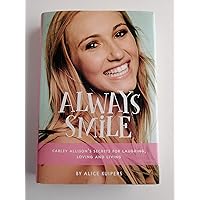 Always Smile: Carley Allison's Secrets for Laughing, Loving and Living Always Smile: Carley Allison's Secrets for Laughing, Loving and Living Hardcover Kindle