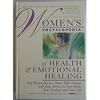 Women's Encyclopedia of Health & Emotional Healing: Top Women Doctors Share Their Unique Self-Help Advice on Your Body, Your Feelings and Your Life Women's Encyclopedia of Health & Emotional Healing: Top Women Doctors Share Their Unique Self-Help Advice on Your Body, Your Feelings and Your Life Hardcover Paperback