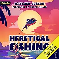 Heretical Fishing, Book 1 Heretical Fishing, Book 1 Audible Audiobook Kindle Paperback