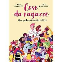 Cose da ragazze: Una guida gioiosa alla pubertà (Italian Edition) Cose da ragazze: Una guida gioiosa alla pubertà (Italian Edition) Kindle Hardcover