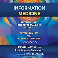 Information Medicine: The Revolutionary Cell-Reprogramming Discovery That Reverses Cancer and Degenerative Diseases Information Medicine: The Revolutionary Cell-Reprogramming Discovery That Reverses Cancer and Degenerative Diseases Audible Audiobook eTextbook Paperback