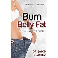 Belly Fat: How To Lose Belly Fat Fast,11 Effective Tips To Burn Belly Fat (belly fat herbs, belly fat diet book, belly fat effect, belly fat loss, lose your belly fat) Belly Fat: How To Lose Belly Fat Fast,11 Effective Tips To Burn Belly Fat (belly fat herbs, belly fat diet book, belly fat effect, belly fat loss, lose your belly fat) Kindle