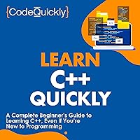 Learn C++ Quickly: A Complete Beginner’s Guide to Learning C++, Even If You’re New to Programming (Crash Course with Hands-On Project) Learn C++ Quickly: A Complete Beginner’s Guide to Learning C++, Even If You’re New to Programming (Crash Course with Hands-On Project) Audible Audiobook Paperback Kindle