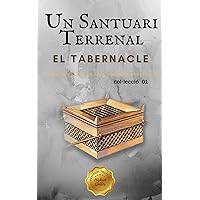 El Tabernacle: Un Santuari Terrenal (Estudiant El Tabernacle Book 1) (Catalan Edition) El Tabernacle: Un Santuari Terrenal (Estudiant El Tabernacle Book 1) (Catalan Edition) Kindle