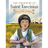 The Treasure of Saint Tarcisius: Hero of the Eucharist The Treasure of Saint Tarcisius: Hero of the Eucharist Hardcover