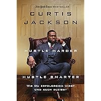 Hustle Harder, Hustle Smarter: Wie du erfolgreich wirst und auch bleibst Hustle Harder, Hustle Smarter: Wie du erfolgreich wirst und auch bleibst Hardcover Kindle