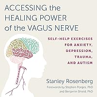Accessing the Healing Power of the Vagus Nerve: Self-Help Exercises for Anxiety, Depression, Trauma, and Autism Accessing the Healing Power of the Vagus Nerve: Self-Help Exercises for Anxiety, Depression, Trauma, and Autism Audible Audiobook Kindle Paperback