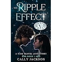 The Ripple Effect: A time travel romance (The Ripple Effect Series Book 1) The Ripple Effect: A time travel romance (The Ripple Effect Series Book 1) Kindle Paperback