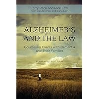 Alzheimer's and the Law: Counseling Clients with Dementia and Their Families Alzheimer's and the Law: Counseling Clients with Dementia and Their Families Paperback
