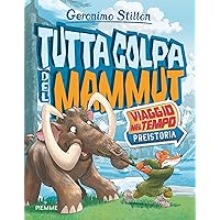 Tutta colpa del mammut - Viaggio nel Tempo: Preistoria (Italian Edition) Tutta colpa del mammut - Viaggio nel Tempo: Preistoria (Italian Edition) Kindle Paperback