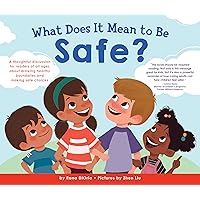 What Does It Mean to Be Safe?: A thoughtful discussion for readers of all ages about drawing healthy boundaries and making safe choices What Does It Mean to Be Safe?: A thoughtful discussion for readers of all ages about drawing healthy boundaries and making safe choices Hardcover