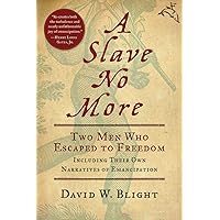 A Slave No More: Two Men Who Escaped to Freedom, Including Their Own Narratives of Emancipation A Slave No More: Two Men Who Escaped to Freedom, Including Their Own Narratives of Emancipation Kindle Audible Audiobook Paperback Hardcover Audio CD