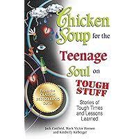 Chicken Soup for the Teenage Soul on Tough Stuff: Stories of Tough Times and Lessons Learned Chicken Soup for the Teenage Soul on Tough Stuff: Stories of Tough Times and Lessons Learned Kindle Paperback Library Binding
