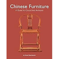 Chinese Furniture: A Guide to Collecting Antiques Chinese Furniture: A Guide to Collecting Antiques Hardcover Kindle Paperback