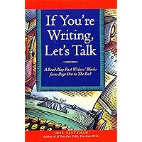 If You're Writing, Let's Talk: A Road Map Past Writers' Blocks from Page One to The End If You're Writing, Let's Talk: A Road Map Past Writers' Blocks from Page One to The End Kindle Paperback