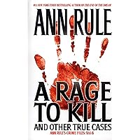 A Rage To Kill And Other True Cases:: Anne Rule's Crime Files, Vol. 6 (Ann Rule's Crime Files) A Rage To Kill And Other True Cases:: Anne Rule's Crime Files, Vol. 6 (Ann Rule's Crime Files) Kindle Mass Market Paperback Audible Audiobook Paperback Hardcover MP3 CD