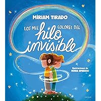 Los mil colores del hilo invisible / The Thousands of Colors in the Invisible Thread (Spanish Edition) Los mil colores del hilo invisible / The Thousands of Colors in the Invisible Thread (Spanish Edition) Audible Audiobook Hardcover Kindle