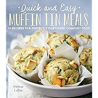 Quick and Easy Muffin Tin Meals: 70 Recipes for Perfectly Portioned Comfort Food (Volume 1) (Quick and Easy, 1) Quick and Easy Muffin Tin Meals: 70 Recipes for Perfectly Portioned Comfort Food (Volume 1) (Quick and Easy, 1) Paperback Kindle Flexibound