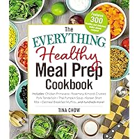 The Everything Healthy Meal Prep Cookbook: Includes: Chicken Primavera * Rosemary Almond-Crusted Pork Tenderloin * Thai Pumpkin Soup * Korean Short Ribs ... ... and hundreds more! (Everything®) The Everything Healthy Meal Prep Cookbook: Includes: Chicken Primavera * Rosemary Almond-Crusted Pork Tenderloin * Thai Pumpkin Soup * Korean Short Ribs ... ... and hundreds more! (Everything®) Kindle Paperback