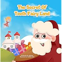The Secret Of Tooth Fairy Land: Increasing awareness on global warming & climate change. Promote self motivation in oral hygiene The Secret Of Tooth Fairy Land: Increasing awareness on global warming & climate change. Promote self motivation in oral hygiene Kindle Paperback