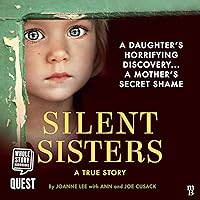 Silent Sisters: A True Story Silent Sisters: A True Story Audible Audiobook Kindle Paperback