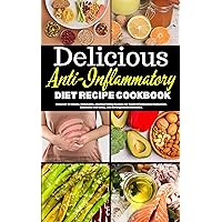 Delicious Anti-Inflammatory Diet Recipe Cookbook: Discover 20 Simple, Delectable, and Nourishing Recipes for Rapid Inflammation Reduction, Enhanced Well-being, ... (Delay less Delicious meals Book 2) Delicious Anti-Inflammatory Diet Recipe Cookbook: Discover 20 Simple, Delectable, and Nourishing Recipes for Rapid Inflammation Reduction, Enhanced Well-being, ... (Delay less Delicious meals Book 2) Kindle