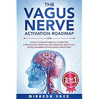 The Vagus Nerve Activation Roadmap: 3-in-1 Solution | The Key to Healthy Mind-Gut Connection | Stressless but Impactful Daily Exercises and Rituals | Reduce Inflammation and Achieve Inner Peace The Vagus Nerve Activation Roadmap: 3-in-1 Solution | The Key to Healthy Mind-Gut Connection | Stressless but Impactful Daily Exercises and Rituals | Reduce Inflammation and Achieve Inner Peace Paperback