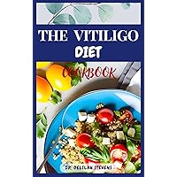 THE VITILIGO DIET COOKBOOK: Wholesome Recipes for Nurturing Skin Health in Vitiligo THE VITILIGO DIET COOKBOOK: Wholesome Recipes for Nurturing Skin Health in Vitiligo Kindle Hardcover Paperback
