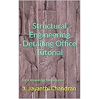 Structural Engineering Detailing Office Tutorial: For a Knowledge Performance Structural Engineering Detailing Office Tutorial: For a Knowledge Performance Kindle Paperback