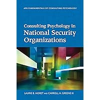 Consulting Psychology in National Security Organizations (Fundamentals of Consulting Psychology Series) Consulting Psychology in National Security Organizations (Fundamentals of Consulting Psychology Series) Paperback Kindle