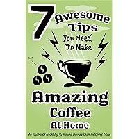 7 Awesome Tips You Need To Make Amazing Coffee At Home: An Illustrated Guide by Yu Hamza starring Chaff The Coffee Bean