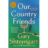 Our Country Friends: A Novel Our Country Friends: A Novel Kindle Audible Audiobook Hardcover Paperback