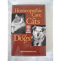 Homeopathic Care for Cats and Dogs: Small Doses for Small Animals Homeopathic Care for Cats and Dogs: Small Doses for Small Animals Paperback