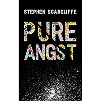Pure Angst: By Stephen Scarcliffe