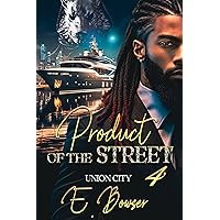 Product Of The Street : Union City Book 4 (Product Of The Street: Union City) Product Of The Street : Union City Book 4 (Product Of The Street: Union City) Paperback Kindle Hardcover