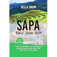 SAPA TRAVEL GUIDE 2024: A Tour of Vietnam's Top Attractions, Culture, Nature, Food, and Cities, With Up-to-date Guide (Trending Vacation Destinations for 2024(Local Hangout)) SAPA TRAVEL GUIDE 2024: A Tour of Vietnam's Top Attractions, Culture, Nature, Food, and Cities, With Up-to-date Guide (Trending Vacation Destinations for 2024(Local Hangout)) Kindle Hardcover Paperback