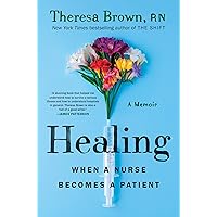 Healing: When a Nurse Becomes a Patient Healing: When a Nurse Becomes a Patient Kindle Hardcover Audible Audiobook Paperback Audio CD