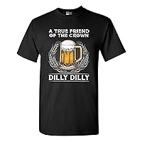 A True Friend of The Crown Dilly Dilly Beer Party Funny Adult DT T-Shirt Tee